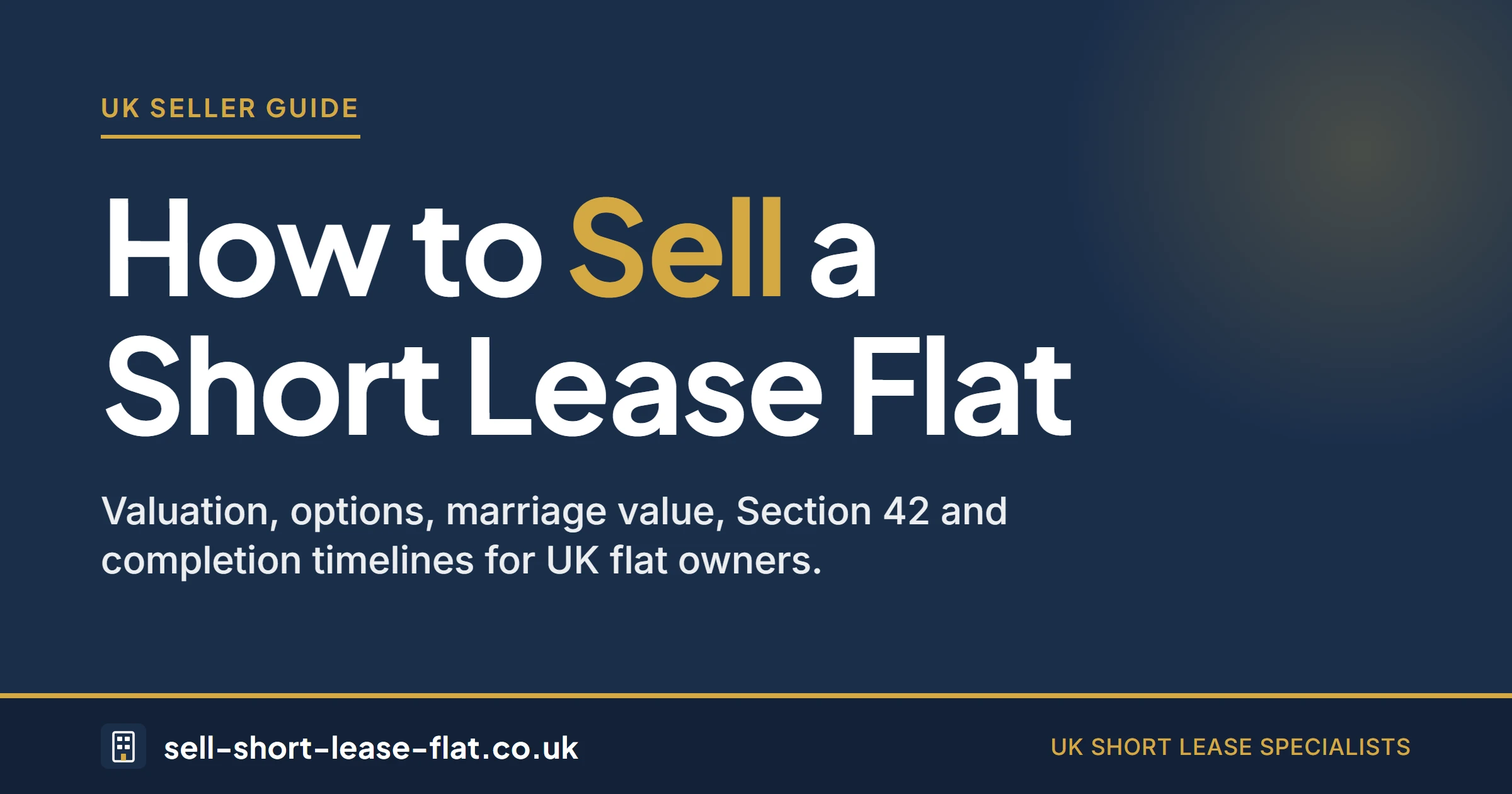 UK seller guide: how to sell a short lease flat covering valuation, options, marriage value and Section 42