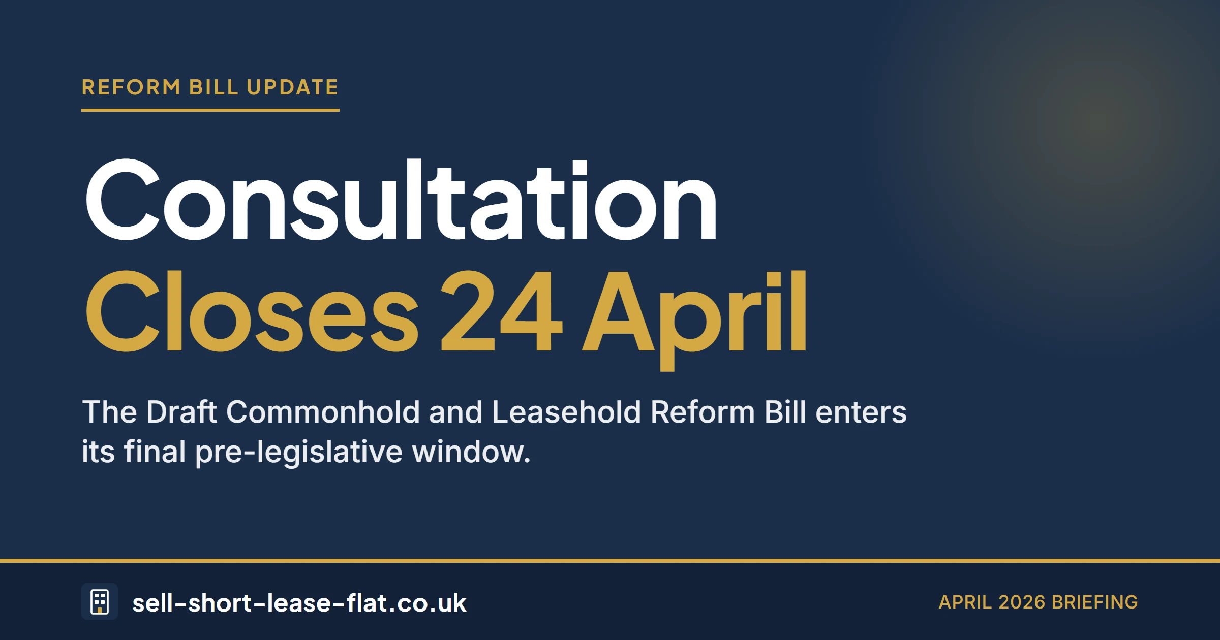 Reform Bill consultation closes 24 April 2026 - briefing for short lease flat owners