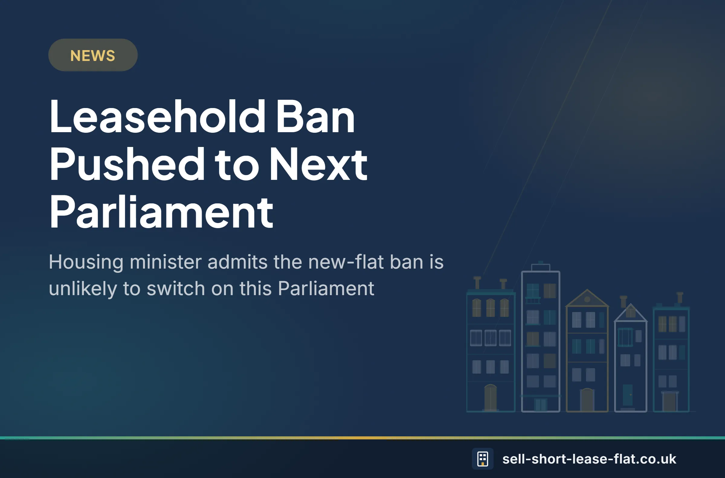 News: Leasehold Ban Pushed to Next Parliament